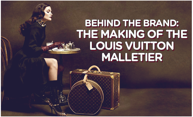 Behind the Brand: The Making of the Louis Vuitton Malletier - Doctor Leather